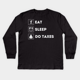 Eat Sleep Do Taxes - Funny Accountant Kids Long Sleeve T-Shirt